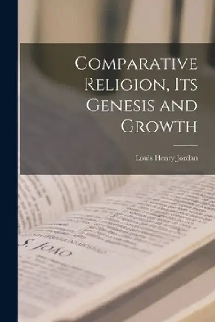 Comparative Religion, its Genesis and Growth by Louis Henry Jordan