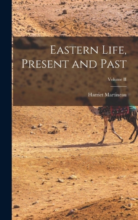 Eastern Life, Present and Past; Volume II by Harriet Martineau