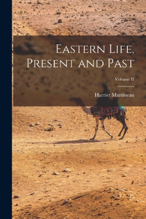 Eastern Life, Present and Past; Volume II by Harriet Martineau