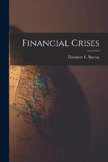 Financial Crises by Theodore E. Burton