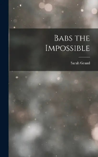 Babs the Impossible by Sarah Grand