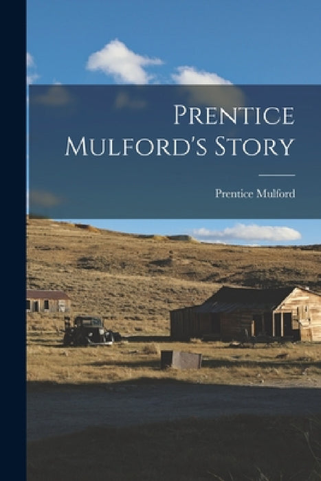 Prentice Mulford's Story by Prentice Mulford
