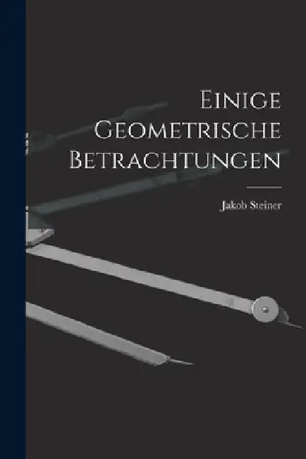 Einige Geometrische Betrachtungen by Jakob Steiner