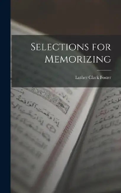 Selections for Memorizing by Luther Clark Foster