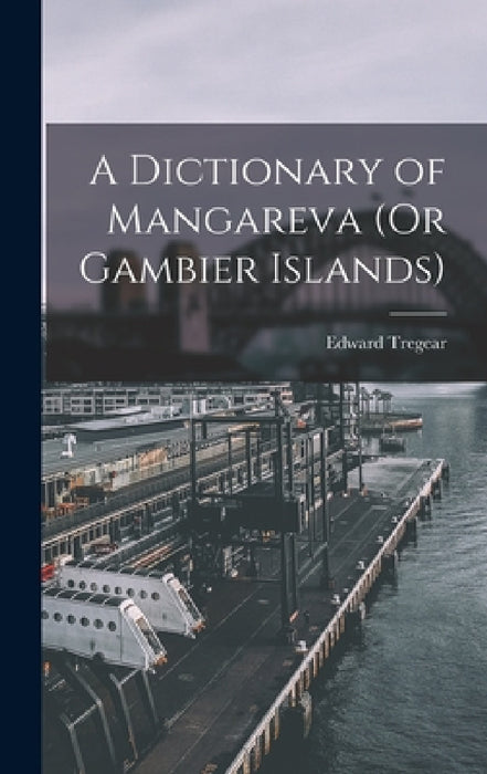 A Dictionary of Mangareva (Or Gambier Islands) by Edward Tregear
