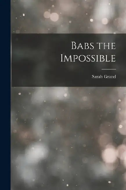 Babs the Impossible by Sarah Grand