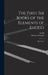 The First Six Books of the Elements of Euclid: With Notes by Euclid