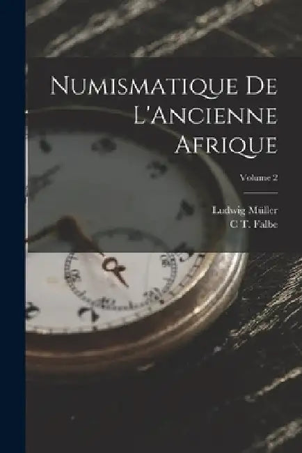 Numismatique De L'Ancienne Afrique; Volume 2 by C. T. Falbe