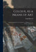 Colour, As a Means of Art: Being an Adaptation of the Experience of Professors to the Practice of Amateurs by Frank Howard