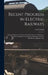 Recent Progress in Electric Railways: Being a Summary of Current Periodical Literature Relating to Electric Railway Construction, Operation, Systems, by Carl Hering