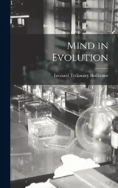 Mind in Evolution by Leonard Trelawney Hobhouse
