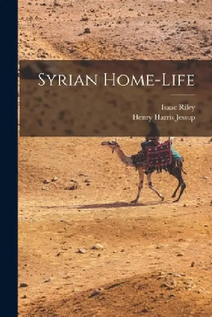 Syrian Home-Life by Henry Harris Jessup