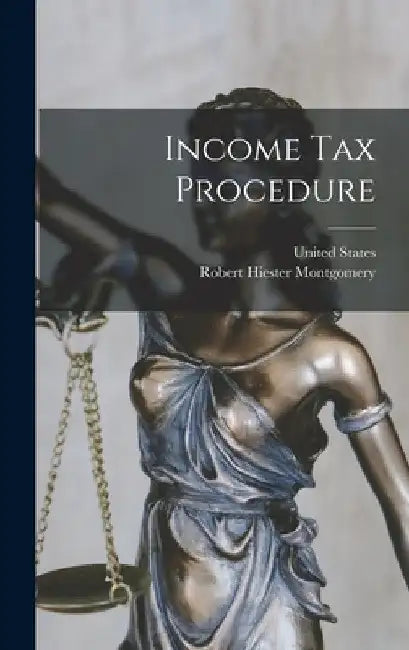 Income Tax Procedure by Robert Hiester Montgomery