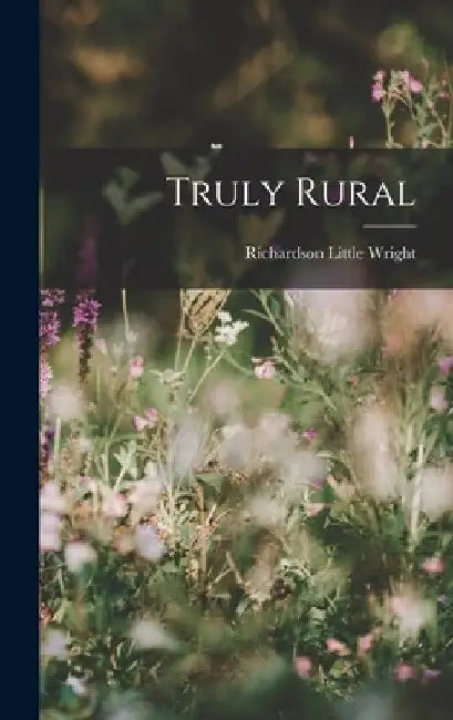 Truly Rural by Richardson Little Wright