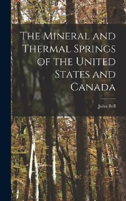The Mineral and Thermal Springs of the United States and Canada by John Bell
