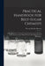 Practical Handbook for Beet-Sugar Chemists: Rapid Methods of Technico-Chemical Analyses of the Products and By-Products and of Material Used in the Ma by Werner Moeller-Krause