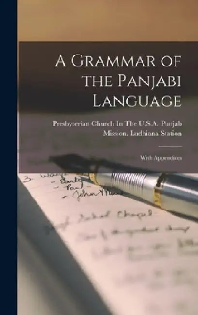A Grammar of the Panjabi Language: With Appendices by Presbyterian Church in the U S a Pun