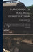 Handbook of Railroad Construction: For the Use of American Engineers. Containing the Necessary Rules, Tables, and Formulæ for the Location, Constructi by George Leonard Vose