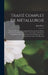 Traité Complet De Métallurgie: Fer; Fours Et Chaudières; Appareils Mécaniques; Fers Bruts, Finis, Laminés Et Spéciaux; Acier; Constitiution Chimique by John Percy