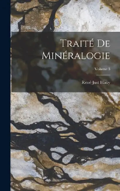 Traité De Minéralogie; Volume 3 by René Just Haüy