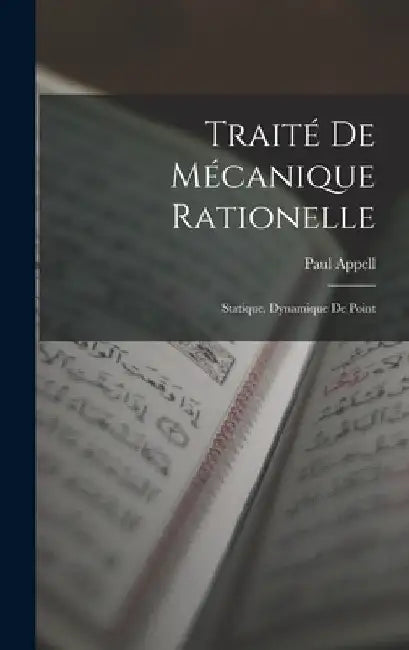 Traité De Mécanique Rationelle: Statique. Dynamique De Point by Paul Appell