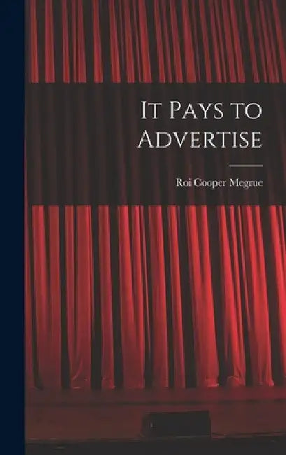 It Pays to Advertise by Roi Cooper Megrue