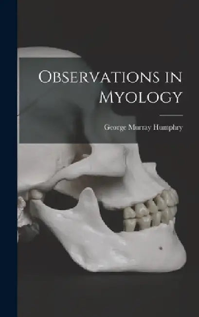 Observations in Myology by George Murray Humphry