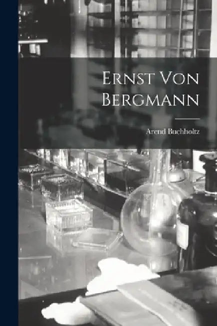 Ernst Von Bergmann by Arend Buchholtz