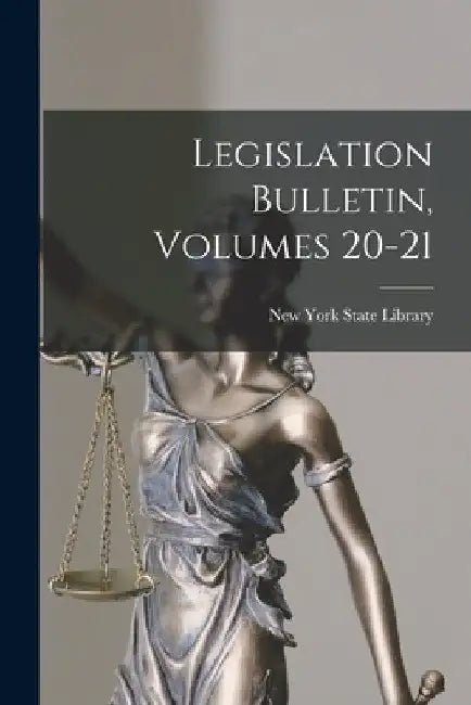 Legislation Bulletin, Volumes 20-21 by New York State Library