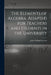The Elements of Algebra, Adapted for Teachers and Students in the University by John William Colenso