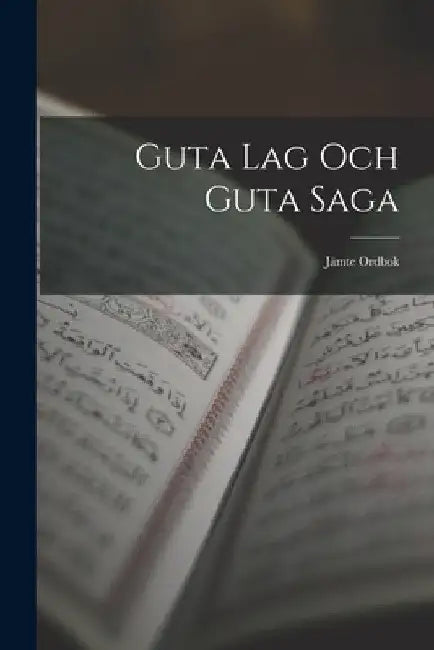 Guta Lag Och Guta Saga: Jämte Ordbok by Anonymous