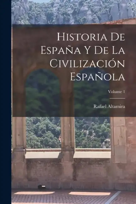 Historia De España Y De La Civilización Española; Volume 1 by Rafael Altamira