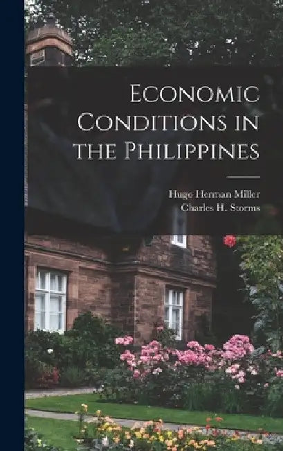 Economic Conditions in the Philippines by Hugo Herman Miller