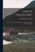 Canoe Travelling: Log of a Cruise On the Baltic; and Practical Hints On Building and Fitting Canoes by Warington Baden- Powell