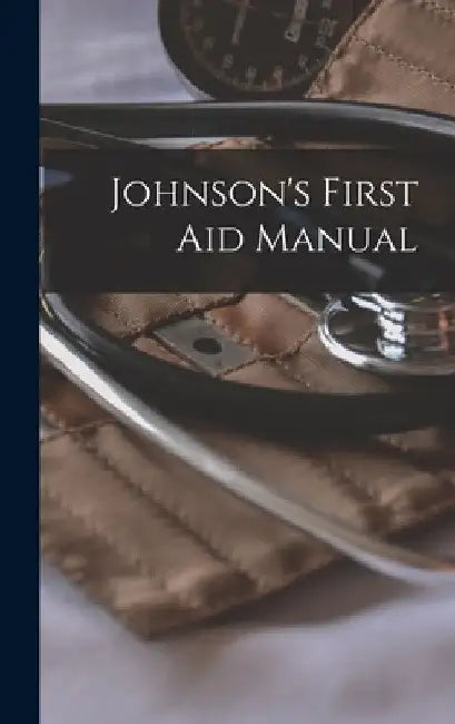 Johnson's First Aid Manual by Anonymous