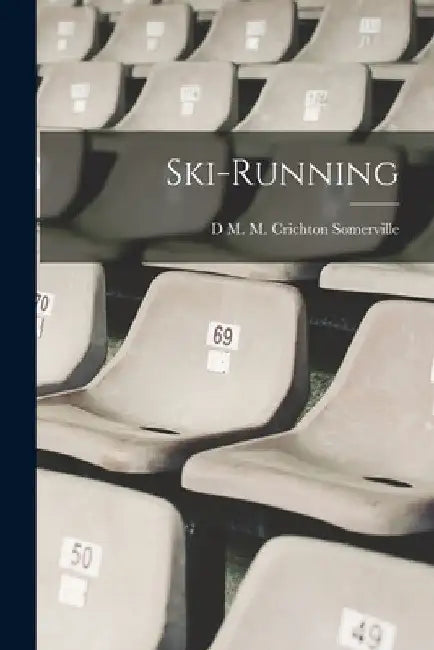 Ski-Running by D. M. M. Crichton Somerville