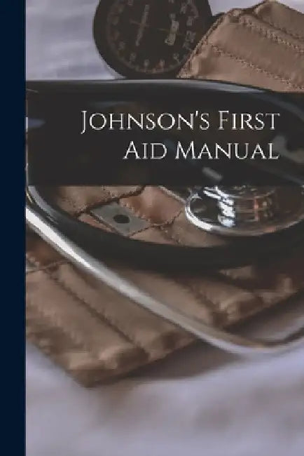 Johnson's First Aid Manual by Anonymous