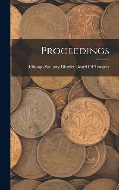 Proceedings by Chicago Sanitary District Board of T