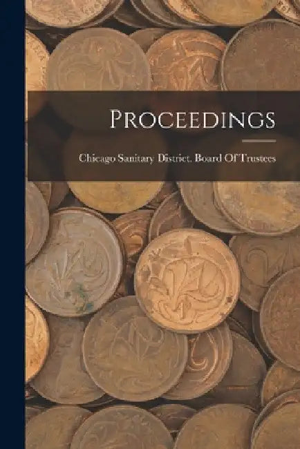 Proceedings by Chicago Sanitary District Board of T