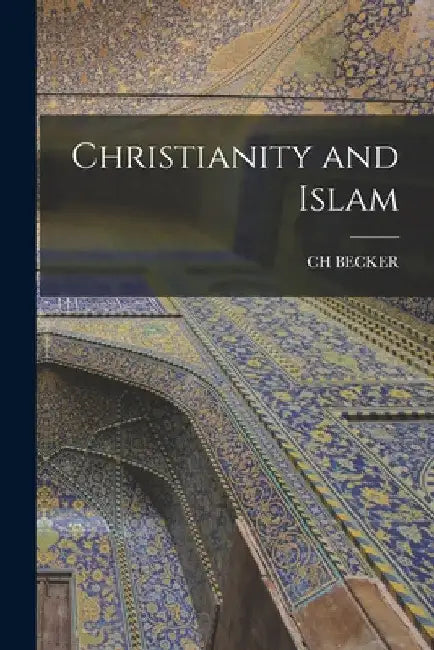 Christianity and Islam by Ch Becker