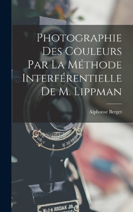 Photographie Des Couleurs Par La Méthode Interférentielle De M. Lippman by Alphonse Berget
