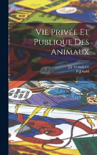 Vie Privée Et Publique Des Animaux by J. J. Grandville