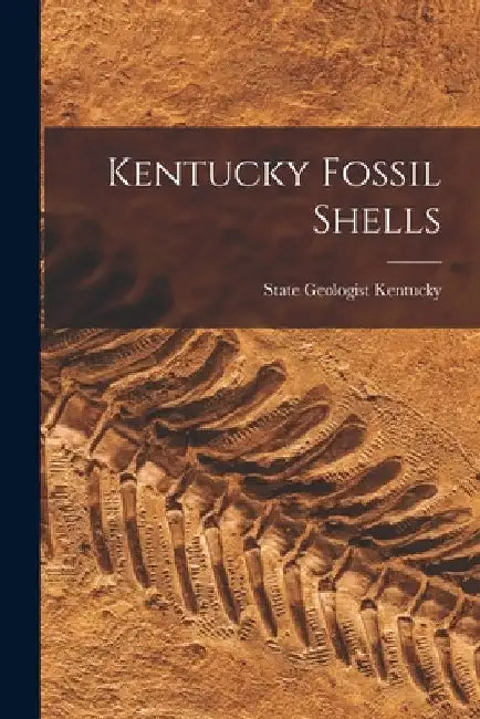 Kentucky Fossil Shells by Kentucky State Geologist