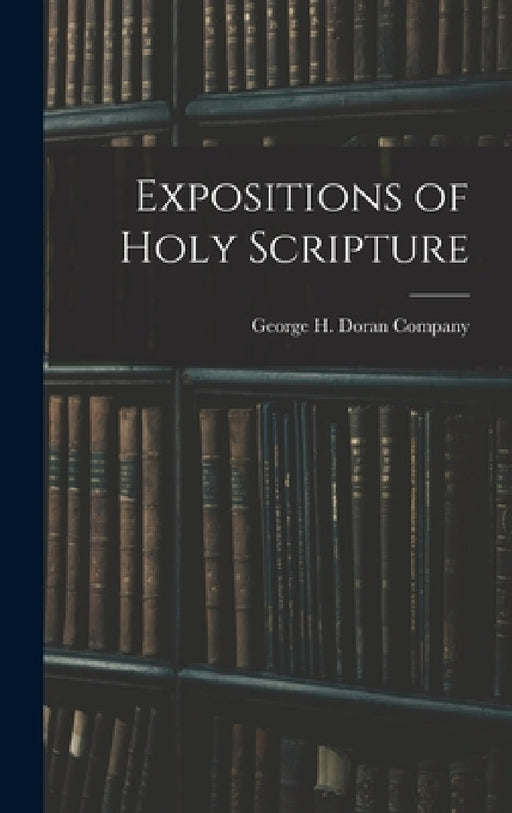 Expositions of Holy Scripture by George H Doran Company