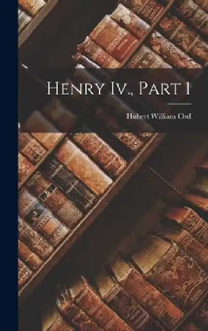 Henry Iv., Part 1 by Hubert William Ord