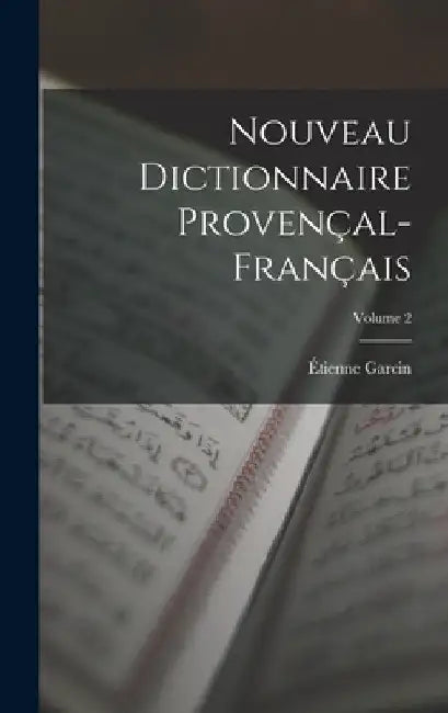 Nouveau Dictionnaire Provençal-Français; Volume 2 by Étienne Garcin
