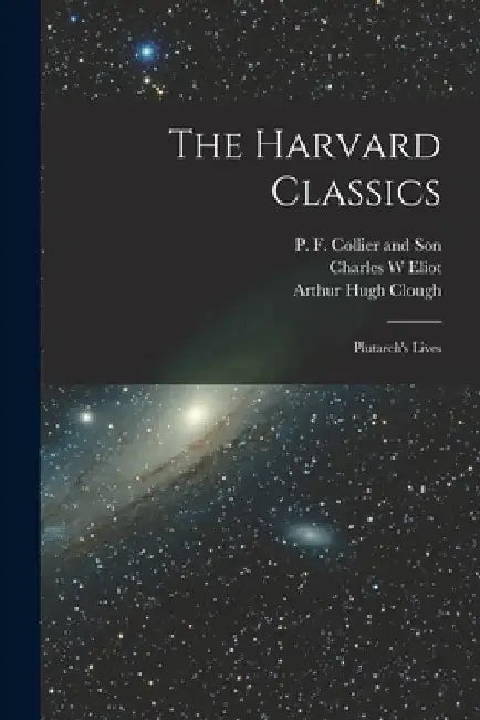 The Harvard Classics: Plutarch's Lives by Arthur Hugh Clough