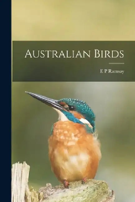 Australian Birds by E. P. Ramsay
