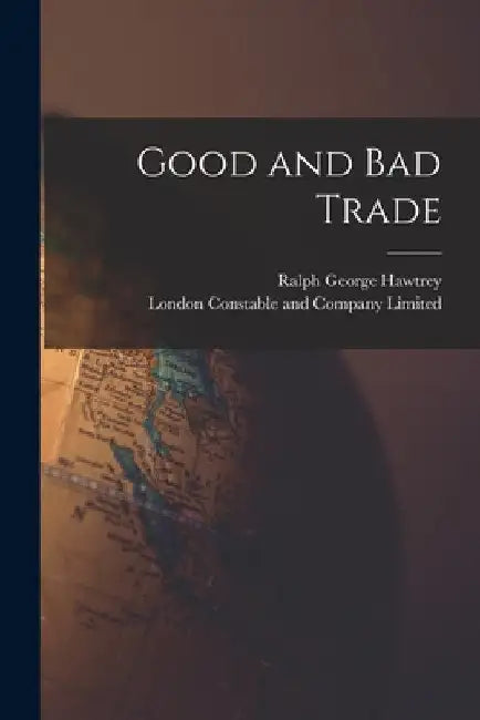 Good and Bad Trade by Ralph George Hawtrey