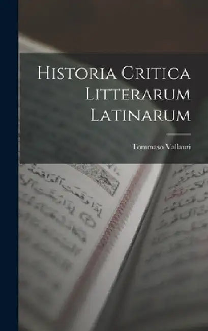 Historia Critica Litterarum Latinarum by Tommaso Vallauri